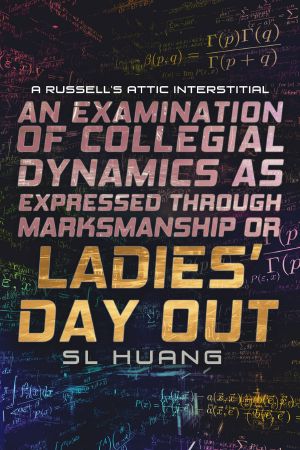 [Russell's Attic 2.90] • An Examination of Collegial Dynamics as Expressed Through Marksmanship, or · A Ladies' Day Out